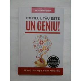 COPILUL TAU ESTE UN GENIU - FLORIN COLCEAG; FLORIN ALEXANDRU